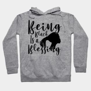 Being Black Is A Blessing, Black Woman, Black Mother, Black History Hoodie